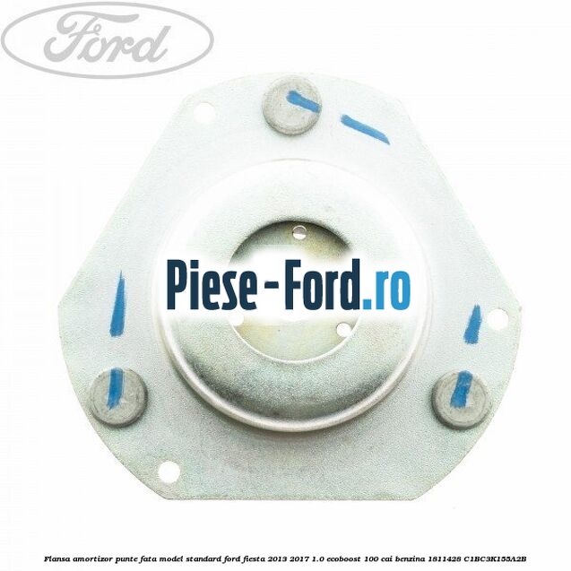 Flansa amortizor punte fata model standard Ford Fiesta 2013-2017 1.0 EcoBoost 100 cai benzina