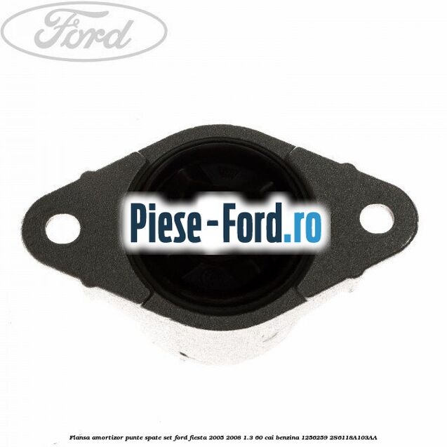 Flansa amortizor punte spate, set Ford Fiesta 2005-2008 1.3 60 cai benzina