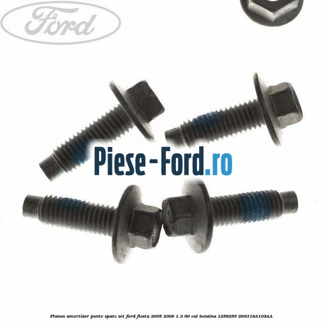 Flansa amortizor punte spate, set Ford Fiesta 2005-2008 1.3 60 cai benzina