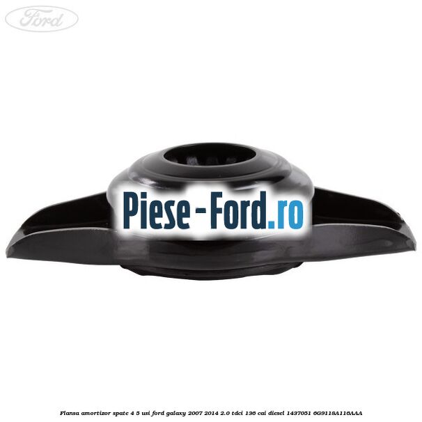 Flansa amortizor spate 4/5 usi Ford Galaxy 2007-2014 2.0 TDCi 136 cai diesel #D2045B4830