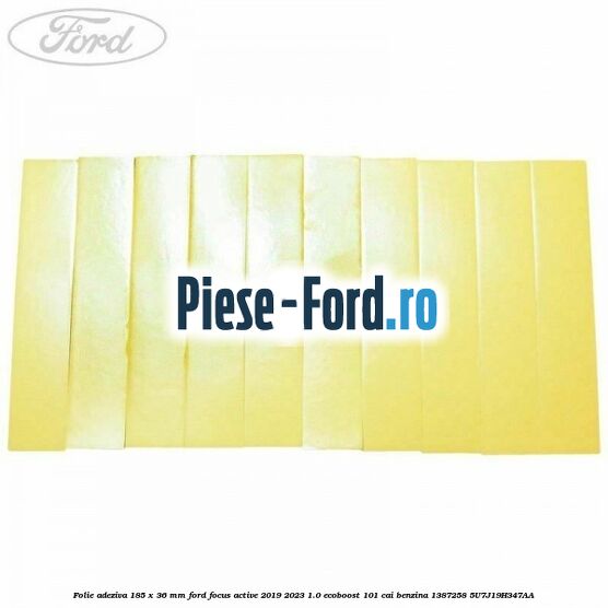 Folie adeziva 185 x 36 mm Ford Focus Active 2019-2023 1.0 EcoBoost 101 cai benzina #A9FB358A62