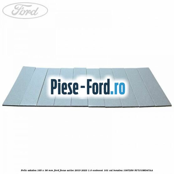 Folie adeziva 185 x 36 mm Ford Focus Active 2019-2023 1.0 EcoBoost 101 cai benzina #A9FB358A62