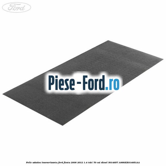 Folie adeziva insonorizanta Ford Fiesta 2008-2012 1.4 TDCi 70 cai diesel #E6B8FC2835