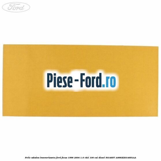 Folie adeziva insonorizanta Ford Focus 1998-2004 1.8 TDCi 100 cai diesel #E7D9CBEBF4
