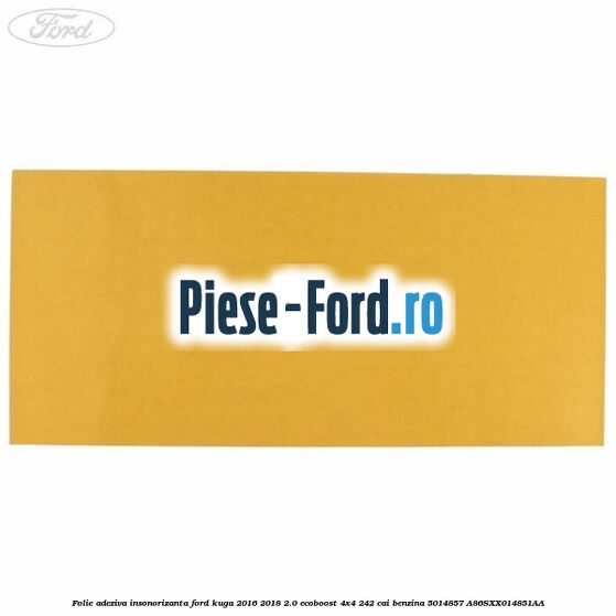 Folie adeziva insonorizanta Ford Kuga 2016-2018 2.0 EcoBoost 4x4 242 cai benzina #731DF078AC