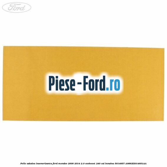 Folie adeziva insonorizanta Ford Mondeo 2008-2014 2.0 EcoBoost 240 cai benzina