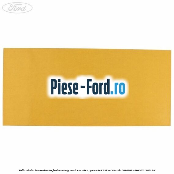 Folie adeziva insonorizanta Ford Mustang Mach-E MACH-E (CGW) EV 4x4 337 cai electric #75D37BE30B