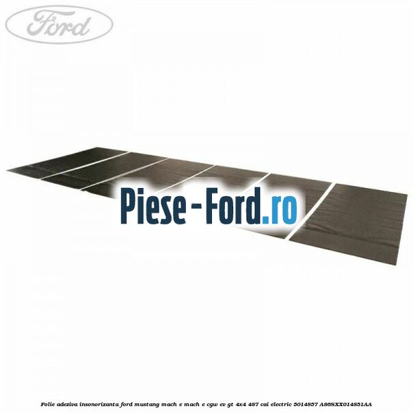 Folie adeziva insonorizanta Ford Mustang Mach-E MACH-E (CGW) EV GT 4x4 487 cai electric #8AEDE6F268