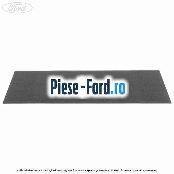 Folie adeziva insonorizanta Ford Mustang Mach-E MACH-E (CGW) EV GT 4x4 487 cai electric #8AEDE6F268