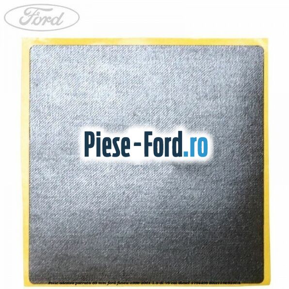 Folie adeziva patrata 65 mm Ford Fiesta 1996-2001 1.8 DI 75 cai diesel #6B6BB3B406