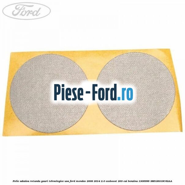 Folie adeziva patrata 65 mm Ford Mondeo 2008-2014 2.0 EcoBoost 203 cai benzina