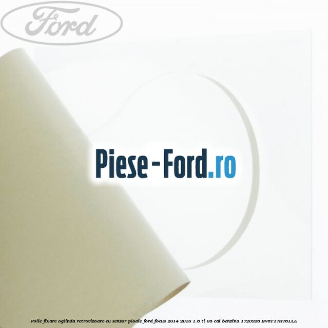 Folie fixare oglinda retrovizoare cu senzor ploaie Ford Focus 2014-2018 1.6 Ti 85 cai benzina