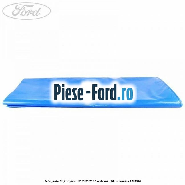Folie protectie Ford Fiesta 2013-2017 1.0 EcoBoost 125 cai benzina