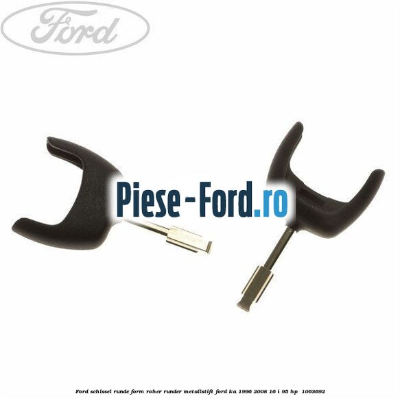 Ford Schlüssel runde Form, roher runder Metallstift Ford Ka 1996-2008 1.6 i 95 HP #1D153BAB07
