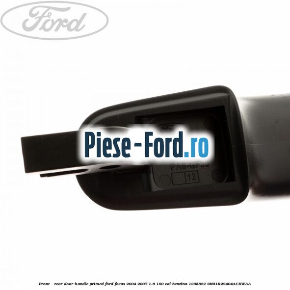 Front / rear door handle primed Ford Focus 2004-2007 1.6 100 cai benzina #09A9D29F12