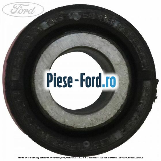Front axle bushing towards the back Ford Focus 2011-2014 1.0 EcoBoost 125 cai benzina #BB47BD27F4