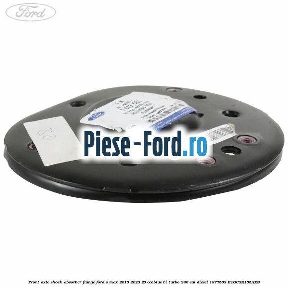 Front axle shock absorber flange Ford S-Max 2015-2023 2.0 EcoBlue Bi-Turbo 240 cai #71928A2832