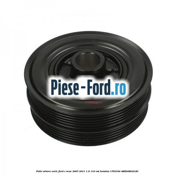 Fulie arbore cotit Ford C-Max 2007-2011 1.6 116 cai benzina #FF375B220A