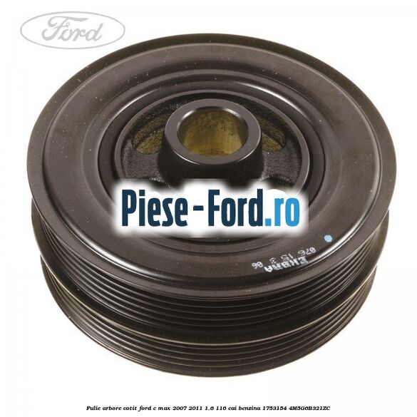 Fulie arbore cotit Ford C-Max 2007-2011 1.6 116 cai benzina #FF375B220A