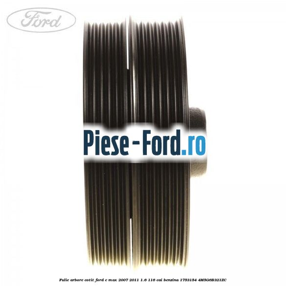 Fulie arbore cotit Ford C-Max 2007-2011 1.6 116 cai benzina #FF375B220A