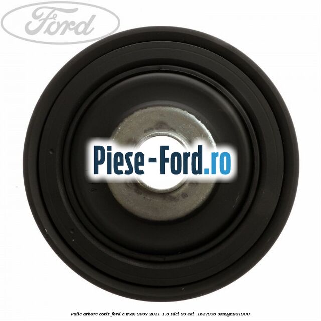 Fulie arbore cotit Ford C-Max 2007-2011 1.6 TDCi 90 cai  #244BA86ED8