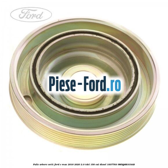 Fulie arbore cotit Ford C-Max 2016-2020 2.0 TDCi 150 cai diesel #17B5A4B932
