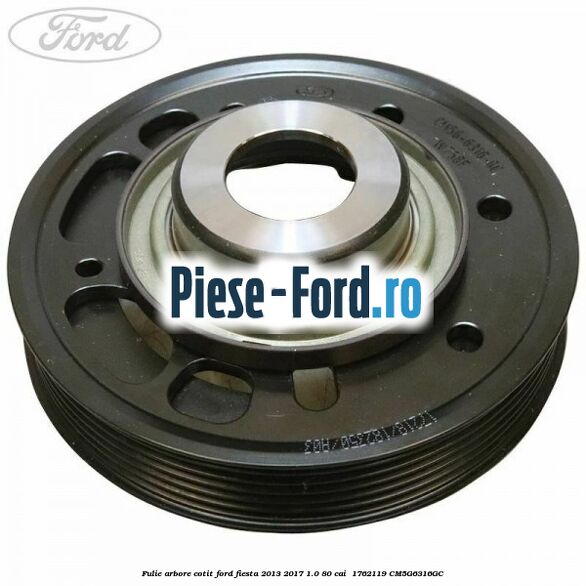 Fulie arbore cotit Ford Fiesta 2013-2017 1.0 80 cai  #AF979C1D02