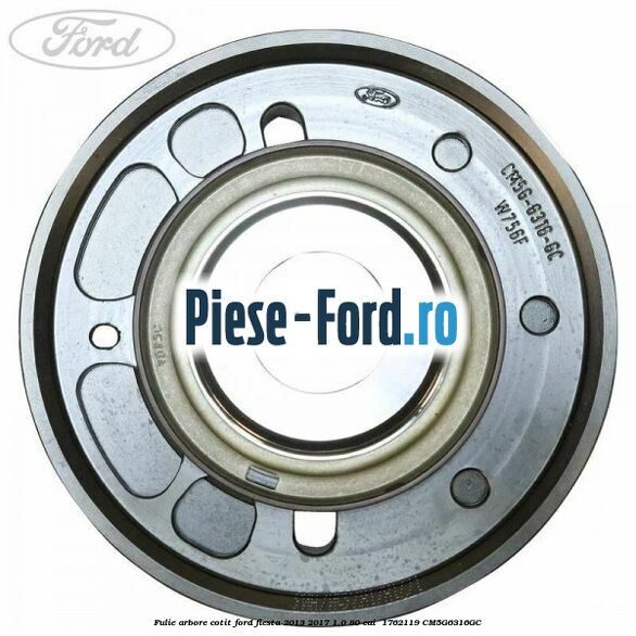 Fulie arbore cotit Ford Fiesta 2013-2017 1.0 80 cai  #AF979C1D02