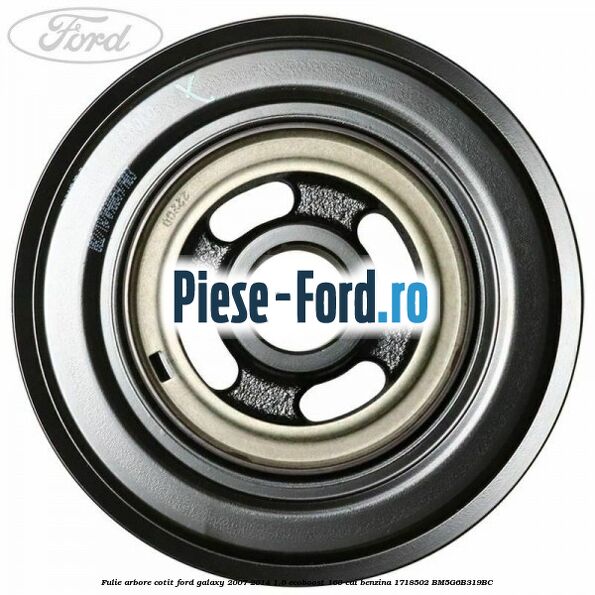 Fulie arbore cotit Ford Galaxy 2007-2014 1.6 EcoBoost 160 cai benzina #71F8F13161