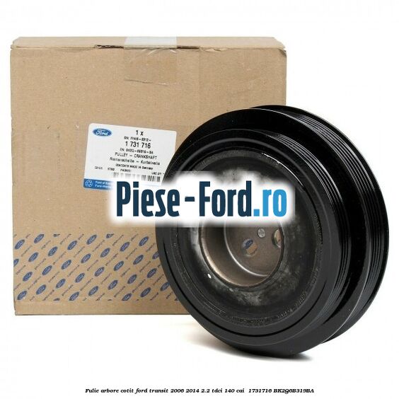 Fulie arbore cotit Ford Transit 2006-2014 2.2 TDCi 140 cai  #B6A72C693A