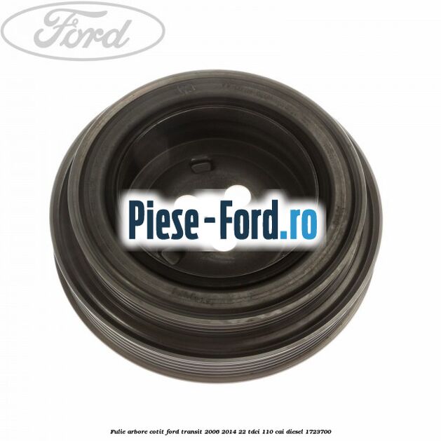 Fulie arbore cotit Ford Transit 2006-2014 2.2 TDCi 110 cai #BEB162394A
