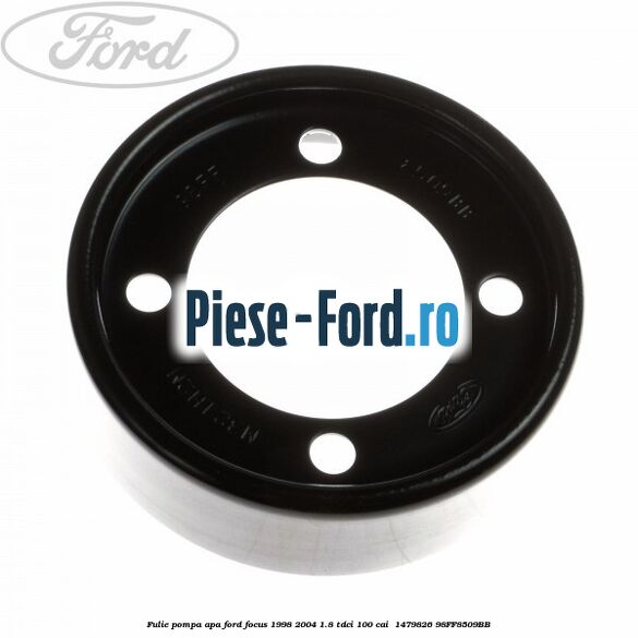 Fulie pompa apa Ford Focus 1998-2004 1.8 TDCi 100 cai  #10E8A2BE2B