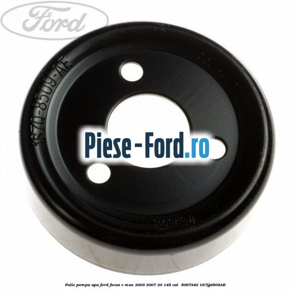 Fulie pompa apa Ford Focus C-Max 2003-2007 2.0 145 cai #5B7C7AAC66