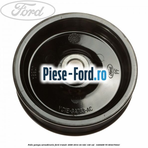 Fulie pompa servodirectie Ford Transit 2006-2014 2.4 TDCi 140 cai #BBD8C1F5D0