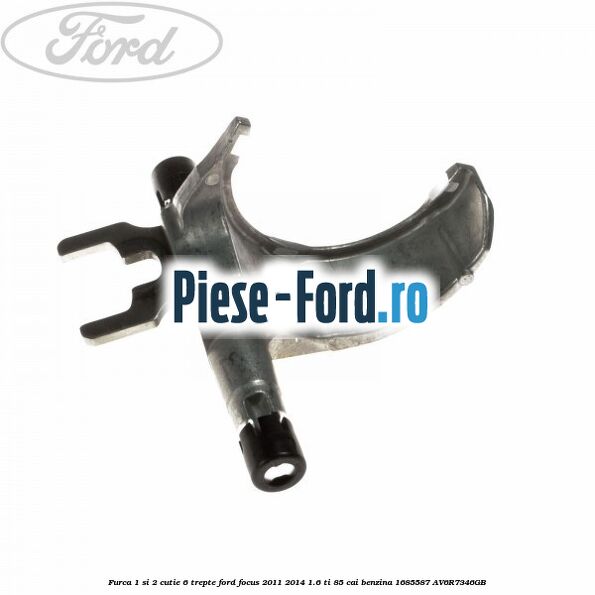 Furca 1 si 2 cutie 6 trepte Ford Focus 2011-2014 1.6 Ti 85 cai benzina