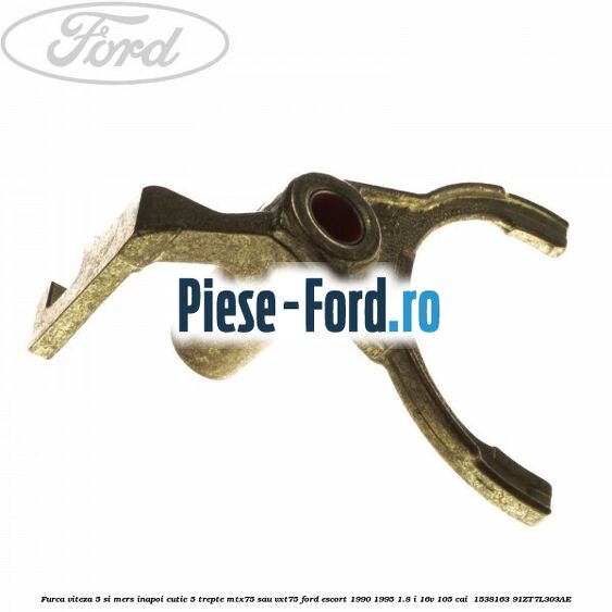 Furca viteza 5 si mers inapoi cutie 5 trepte MTX75 sau VXT75 Ford Escort 1990-1995 1.8 i 16V 105 cai  #0EECE83017