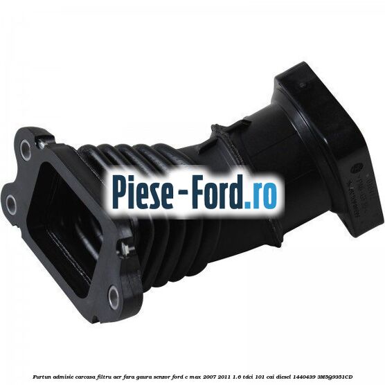Furtun admisie carcasa filtru aer fara gaura senzor Ford C-Max 2007-2011 1.6 TDCi 101 cai diesel #CCB1A0FECB
