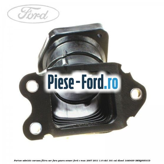 Furtun admisie carcasa filtru aer fara gaura senzor Ford C-Max 2007-2011 1.6 TDCi 101 cai diesel #CCB1A0FECB