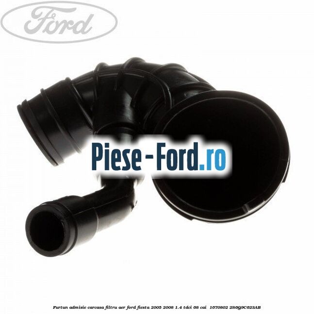 Furtun admisie carcasa filtru aer Ford Fiesta 2005-2008 1.4 TDCi 68 cai  #9CA4F896F5