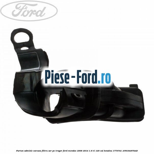 Furtun admisie carcasa filtru aer, pe trager Ford Mondeo 2008-2014 1.6 Ti 125 cai benzina