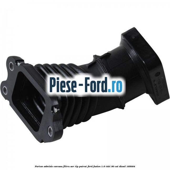 Furtun admisie carcasa filtru aer tip patrat Ford Fusion 1.6 TDCi 90 cai