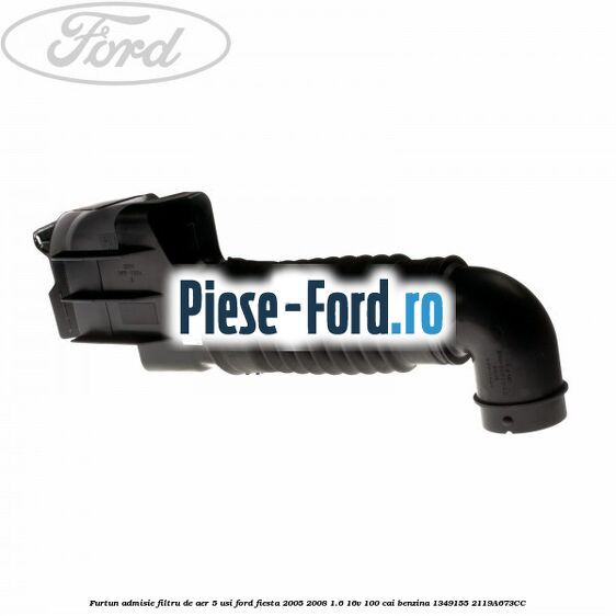 Furtun admisie filtru de aer 5 usi Ford Fiesta 2005-2008 1.6 16V 100 cai benzina