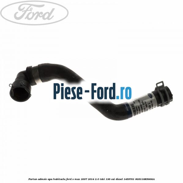Furtun admsie apa habitaclu Ford S-Max 2007-2014 2.0 TDCi 136 cai diesel
