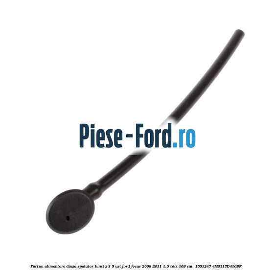 Furtun alimentare diuza spalator luneta 3/5 usi Ford Focus 2008-2011 1.6 TDCi 109 cai  #A9E965982E