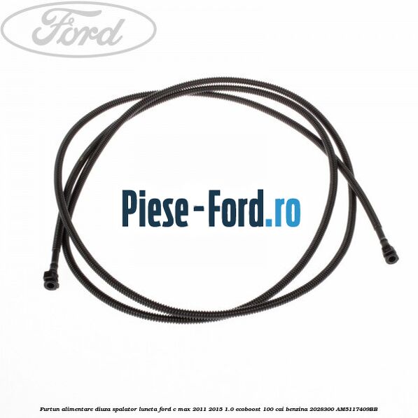 Furtun alimentare diuza spalator luneta Ford C-Max 2011-2015 1.0 EcoBoost 100 cai benzina