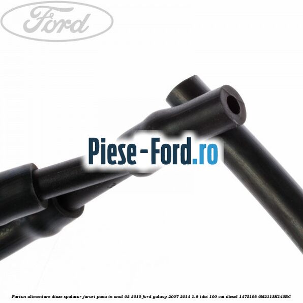 Furtun alimentare diuze spalator faruri pana in anul 02/2010 Ford Galaxy 2007-2014 1.8 TDCi 100 cai diesel #9E5CFEEA8E