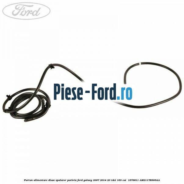 Furtun alimentare diuze spalator parbriz Ford Galaxy 2007-2014 2.0 TDCi 163 cai #B2DB5CC44C
