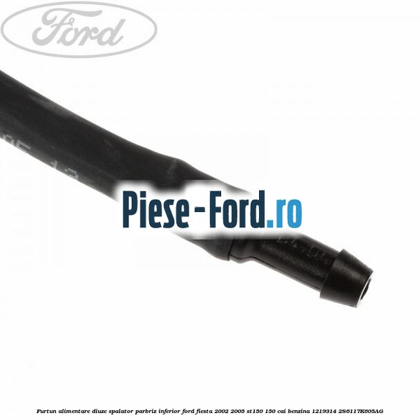 Furtun alimentare diuze spalator parbriz, inferior Ford Fiesta 2002-2005 ST150 150 cai benzina