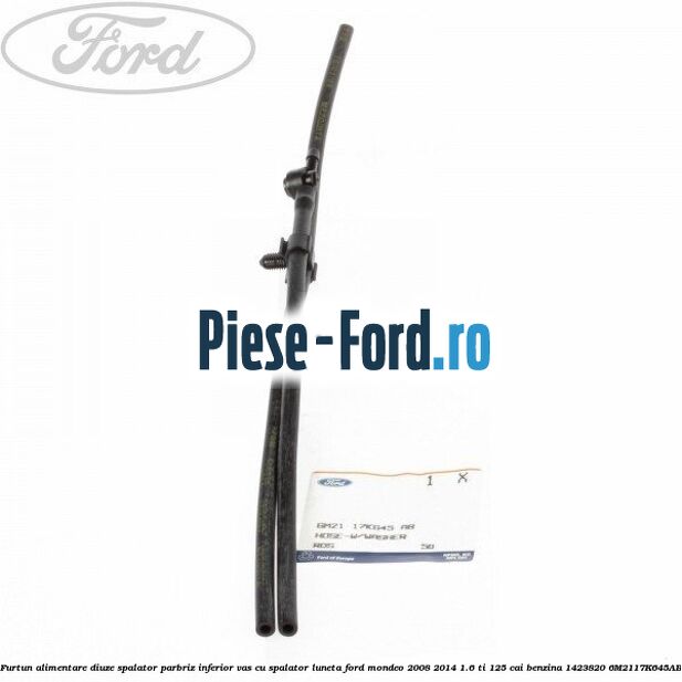 Furtun alimentare diuze spalator parbriz, inferior vas cu spalator luneta Ford Mondeo 2008-2014 1.6 Ti 125 cai benzina