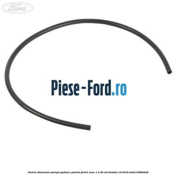 Furtun alimentare pompa spalator parbriz Ford B-Max 1.4 90 cai #103F9CAC7D